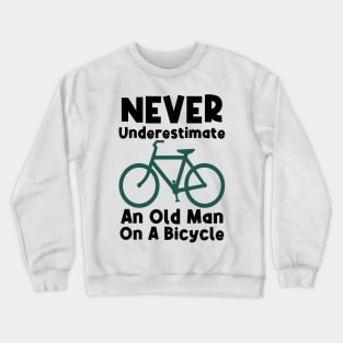 Never Underestimate An Old Man On A Bicycle Crewneck Sweatshirt